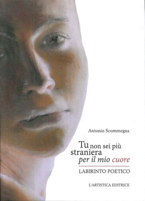 Buch - Antonio Scommegna - Du bist meinem Herzen nicht mehr fremd. Labyrinth