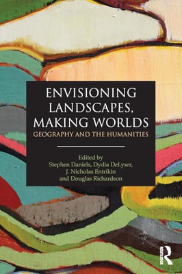 Envisioning Landscapes, Making Worlds: Geography and th - Paperback NEW Stephen