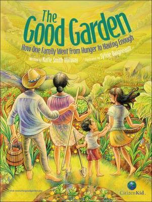Good Garden : How One Family Went from Hunger to Having Enough by Katie Smith...