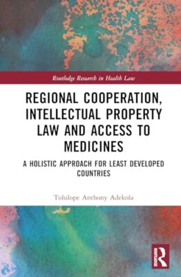 Adekola - Regional Cooperation Intellectual Property Law and Access t - X555z