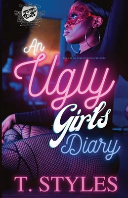 An Ugly Girl's Diary (The Cartel Publications Presents) (An Ugly Girl's Diar...