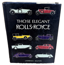 Those Elegant Rolls-Royce, by Lawrence Dalton Hardcover, 1968 Automobiles