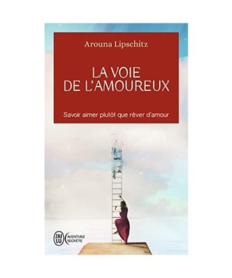 La voie de l'amoureux: Savoir aimer plutôt que rêver d'amour, Lipschitz, Aroun