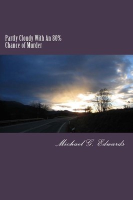 Partly Cloudy With An 80% Chance of Murder by Michael G. Edwards (English) Paper