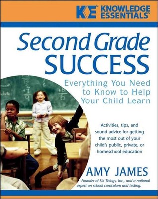 Second Grade Success: Everything You Need to Know to Help Your Child Learn by Al