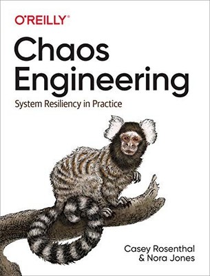 Chaos Engineering: System Resiliency in..., Jones, Nora
