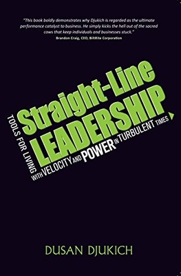 Straight-Line Leadership: Tools for Living with Velocity and Pow