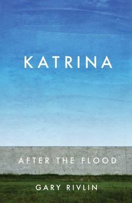 Katrina: After the Flood - 9781451692228, hardcover, Gary Rivlin