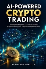 AI-Powered Crypto Trading: A Complete Beginner's Guide to Trading Cryptocurrency