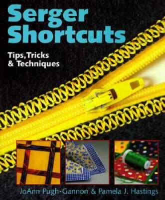 Serger Shortcuts: Tips, Tricks & Techniques - Hardcover - GOOD