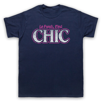 CHIC LE FREAK C EST DISCO SLOGAN RODGERS 70 S FUNK NILE MENS WOMENS T SHIRT eBay
