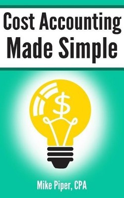Mike Piper Cost Accounting Made Simple (Taschenbuch)