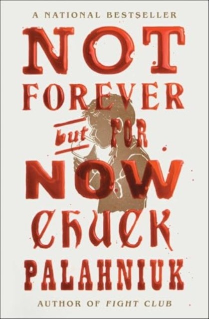 Not Forever, But For Now by Chuck Palahniuk (Paperback Book)