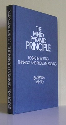 The Minto Pyramid Principle: Logic in..., Barbara Minto