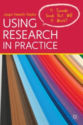 Using Research in Practice: It Sounds Good, But Will It Work? By