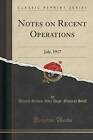 Notes on Recent Operations: July, 1917 (Classic Reprint) by United States War Dept General Staff (Paperback / softback, 2015)