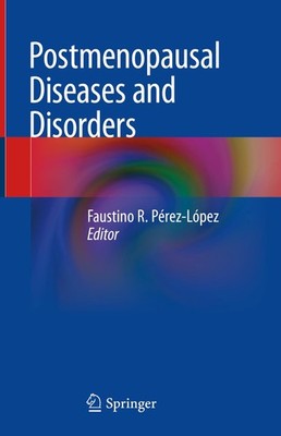 Postmenopausal Diseases and Disorders Faustino R. Pérez-López