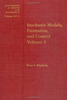 STOCHASTIC MODELS, ESTIMATION AND CONTROL VOLUME 3 By Peter S. Maybeck EXCELLENT