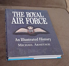 The Royal Air Force: An Illustrated History Hardcover by Michael Armitage