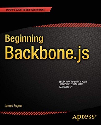 Beginning Backbone.js (Expert's Voice in Web Development) - Sugrue, James