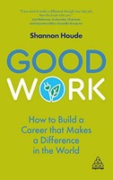 Shannon Houde - Good Work How To Build A Career That Makes A Differe - J245Z