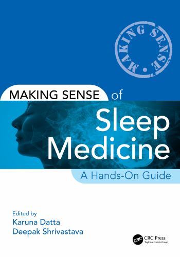 Making Sense of Sleep Medicine : A Hands-On Guide by Karuna Datta and Deepak ...