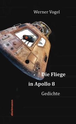 Die Fliege in Apollo 8 | Gedichte von ganz weit oben | Werner Vogel | Deutsch