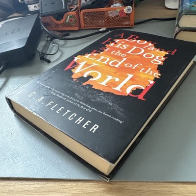 A Boy and his Dog at the End of the World - C. A. Fletcher - UK 1st edition 2019