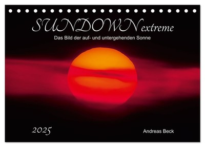 SUNDOWN EXTREME - Das Bild der auf- und untergehenden Sonne (Tischkalender 2025 
