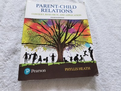 Parent-Child Relations : Context, Research, and Application by Phyllis Heath...