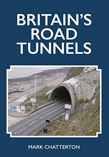 Britain's Road Tunnels - Chatterton, Mark