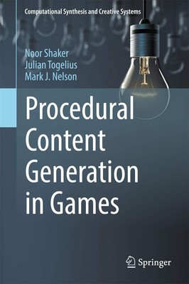 Procedural Content Generation in Games (Computational Synthesis and Creative...