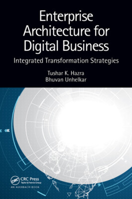 Enterprise Architecture For Digital Business: Integrated Transformation Str...