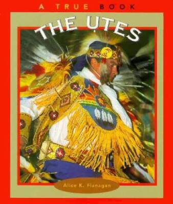 The Utes (True Books: American Indians) - Paperback By Flanagan, Alice K - GOOD