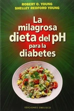 La milagrosa dieta del PH para la diabetes (Salud Y Vida Natural) (Spanish E...