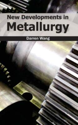 New Developments In Metallurgy