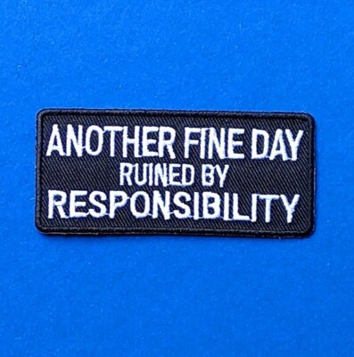 ANOTHER FINE DAY RUINED BY RESPONSIBILITY Bügelbild Patch lustige Nachricht Worte Geschenk