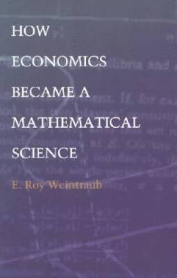 How Economics Became a Mathematical Science (Science and Cultural Theory) - GOOD