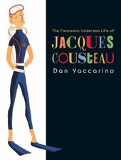 The Fantastic Undersea Life of Jacques Cousteau Hardcover Dan Yac