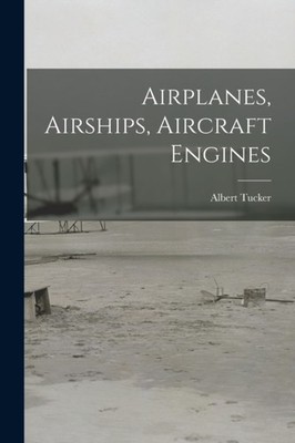 Tucker - Flugzeuge Luftschiffe Flugzeugmotoren - Neu Taschenbuch oder weich - J555z