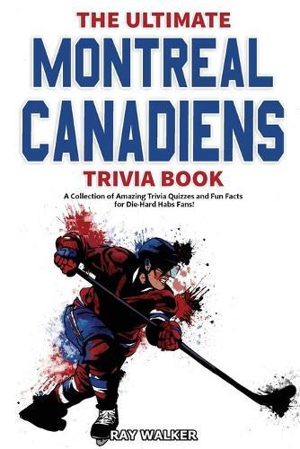 Thumbnail - Ray Walker The Ultimate Montreal Canadiens Trivia Book (taschenbuch)