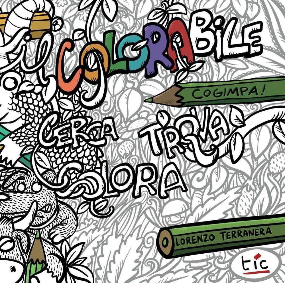Libri Lorenzo Terranera - Il Colorabile. Cerca, Trova, Colora! Ediz. Illustrata