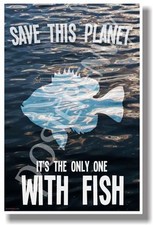Save This Planet It's The Only One With Fish - NEW Humor Poster hu253 