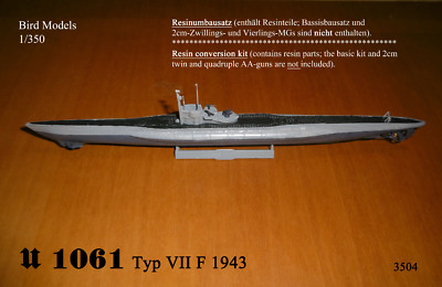U 1061 Type VII F 1943 1/350 Bird Models Conversion Kit / Resin Conversion