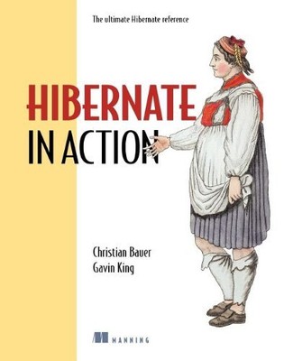 Hibernate in Action: Practical Object/Relational Mapping,Christian Bauer,Gavin 
