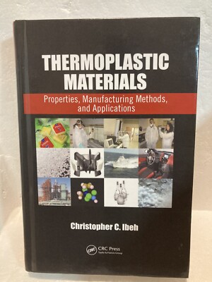 Thermoplastic Materials : Properties, Manufacturing Methods, and Applications by