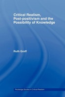 Critical Realism, Post-Positivism And The Possibility Of Knowledge Ruth Groff
