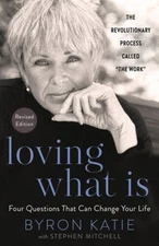 Loving What Is, Revised Edition: Four Questions That Can Change Your Life - GOOD