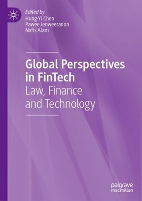 Global Perspectives in FinTech: Law, Finance and Technology by Hung-Yi Chen (Eng