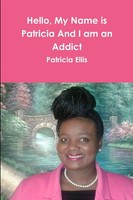 Patricia Ellis | Hello, My Name Is Patricia And I Am An Addict | Taschenbuch